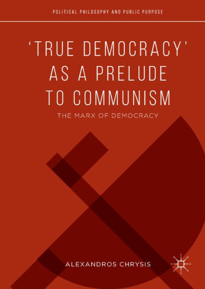 'True Democracy' as a Prelude to Communism: The Marx of Democracy