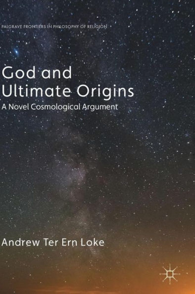 God and Ultimate Origins: A Novel Cosmological Argument