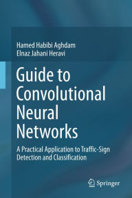 Title: Guide to Convolutional Neural Networks: A Practical Application to Traffic-Sign Detection and Classification, Author: Hamed Habibi Aghdam