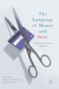 Title: The Language of Money and Debt: A Multidisciplinary Approach, Author: Annabelle Mooney