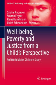 Title: Well-being, Poverty and Justice from a Child's Perspective: 3rd World Vision Children Study, Author: Sabine Andresen