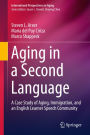 Aging in a Second Language: A Case Study of Aging, Immigration, and an English Learner Speech Community
