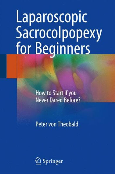 Laparoscopic Sacrocolpopexy for Beginners: How to Start if you Never Dared Before?