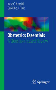 Title: Obstetrics Essentials: A Question-Based Review, Author: Kate C. Arnold