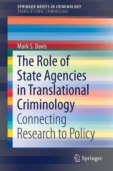 The Role of State Agencies Translational Criminology: Connecting Research to Policy