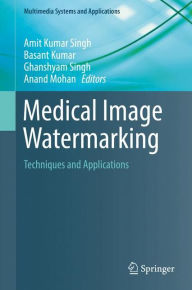 Title: Medical Image Watermarking: Techniques and Applications, Author: Amit Kumar Singh