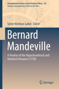 Title: Bernard Mandeville: A Treatise of the Hypochondriack and Hysterick Diseases (1730), Author: Sylvie Kleiman-Lafon