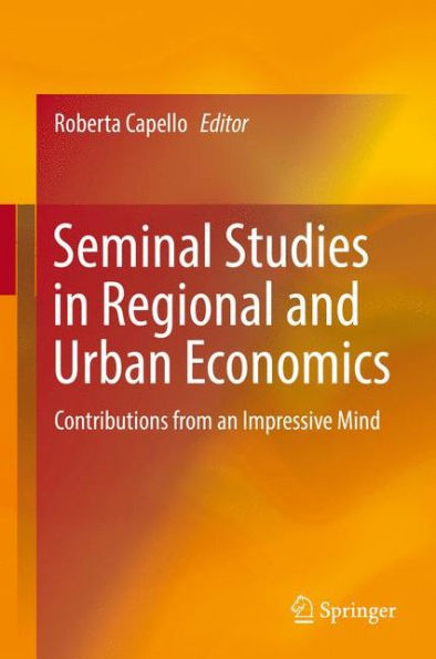 Seminal Studies in Regional and Urban Economics: Contributions from an Impressive Mind