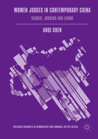 Title: Women Judges in Contemporary China: Gender, Judging and Living, Author: Anqi Shen