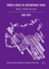 Title: Women Judges in Contemporary China: Gender, Judging and Living, Author: Anqi Shen