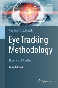 Title: Eye Tracking Methodology: Theory and Practice, Author: Andrew T. Duchowski