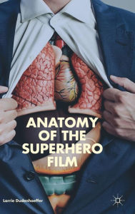 Title: Anatomy of the Superhero Film, Author: Larrie Dudenhoeffer