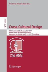 Title: Cross-Cultural Design: 9th International Conference, CCD 2017, Held as Part of HCI International 2017, Vancouver, BC, Canada, July 9-14, 2017, Proceedings, Author: Pei-Luen Patrick Rau