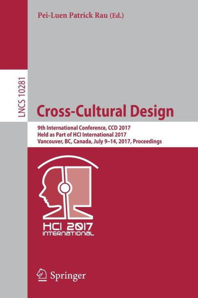 Cross-Cultural Design: 9th International Conference, CCD 2017, Held as Part of HCI International 2017, Vancouver, BC, Canada, July 9-14, 2017, Proceedings