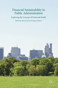 Title: Financial Sustainability in Public Administration: Exploring the Concept of Financial Health, Author: Manuel Pedro Rodrïguez Bolïvar