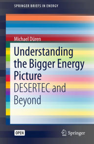 Title: Understanding the Bigger Energy Picture: DESERTEC and Beyond, Author: Michael Düren