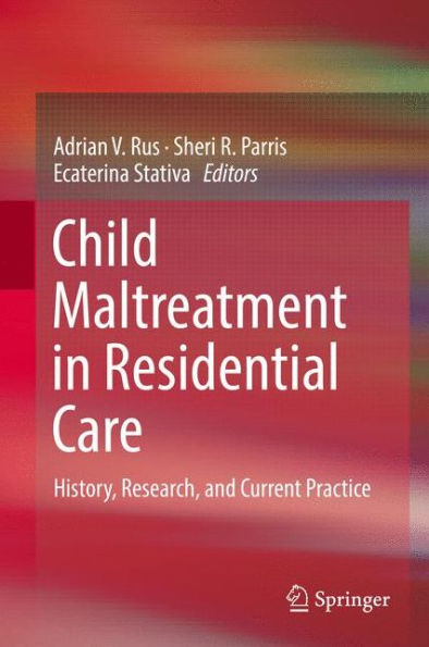 Child Maltreatment Residential Care: History, Research, and Current Practice