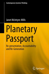 Title: Planetary Passport: Re-presentation, Accountability and Re-Generation, Author: Janet McIntyre-Mills