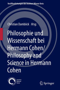 Title: Philosophie und Wissenschaft bei Hermann Cohen/Philosophy and Science in Hermann Cohen, Author: Christian Damböck