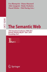 Title: The Semantic Web: 14th International Conference, ESWC 2017, Portoroz, Slovenia, May 28 - June 1, 2017, Proceedings, Part I, Author: Eva Blomqvist