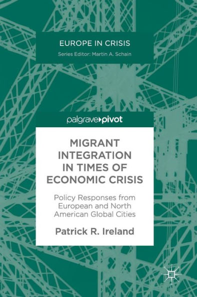 Migrant Integration Times of Economic Crisis: Policy Responses from European and North American Global Cities