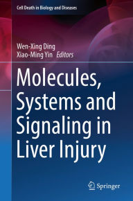 Title: Molecules, Systems and Signaling in Liver Injury, Author: Wen-Xing Ding