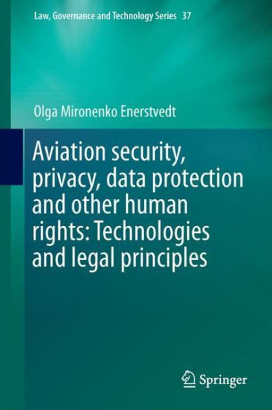 Aviation Security, Privacy, Data Protection and Other Human Rights: Technologies Legal Principles