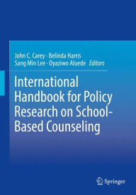 Title: International Handbook for Policy Research on School-Based Counseling, Author: John C. Carey