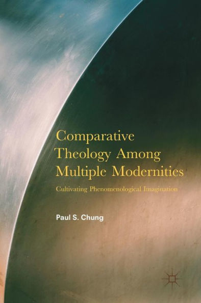 Comparative Theology Among Multiple Modernities: Cultivating Phenomenological Imagination