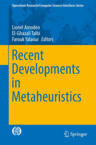 Title: Recent Developments in Metaheuristics, Author: Lionel Amodeo
