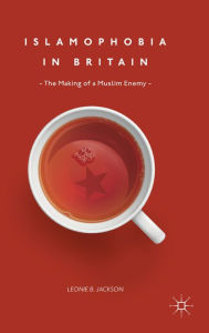 Title: Islamophobia in Britain: The Making of a Muslim Enemy, Author: Leonie B. Jackson