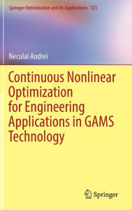 Title: Continuous Nonlinear Optimization for Engineering Applications in GAMS Technology, Author: Neculai Andrei