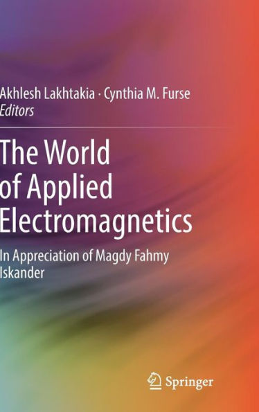 The World of Applied Electromagnetics: In Appreciation of Magdy Fahmy Iskander