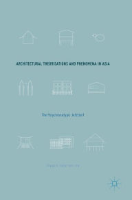 Title: Architectural Theorisations and Phenomena in Asia: The Polychronotypic Jetztzeit, Author: Francis Chia-Hui Lin