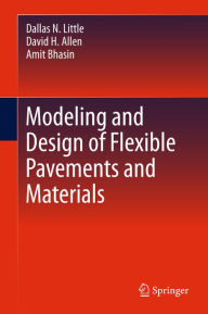 Title: Modeling and Design of Flexible Pavements and Materials, Author: Dallas N. Little