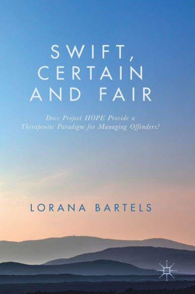Swift, Certain and Fair: Does Project HOPE Provide a Therapeutic Paradigm for Managing Offenders?