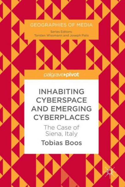 Inhabiting Cyberspace and Emerging Cyberplaces: The Case of Siena, Italy