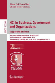 Title: HCI in Business, Government and Organizations. Supporting Business: 4th International Conference, HCIBGO 2017, Held as Part of HCI International 2017, Vancouver, BC, Canada, July 9-14, 2017, Proceedings, Part II, Author: Fiona Fui-Hoon Nah