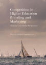 Competition in Higher Education Branding and Marketing: National and Global Perspectives
