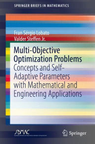 Title: Multi-Objective Optimization Problems: Concepts and Self-Adaptive Parameters with Mathematical and Engineering Applications, Author: Fran Sïrgio Lobato