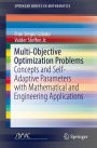 Multi-Objective Optimization Problems: Concepts and Self-Adaptive Parameters with Mathematical and Engineering Applications