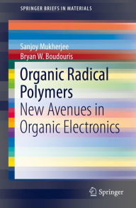 Title: Organic Radical Polymers: New Avenues in Organic Electronics, Author: Sanjoy Mukherjee