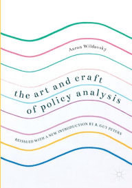 Title: The Art and Craft of Policy Analysis: Reissued with a new introduction by B. Guy Peters, Author: Aaron Wildavsky