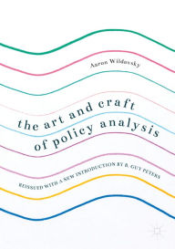 Title: The Art and Craft of Policy Analysis: Reissued with a new introduction by B. Guy Peters, Author: Aaron Wildavsky