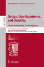 Design, User Experience, and Usability: Theory, Methodology, and Management: 6th International Conference, DUXU 2017, Held as Part of HCI International 2017, Vancouver, BC, Canada, July 9-14, 2017, Proceedings, Part I