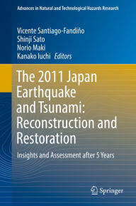 Title: The 2011 Japan Earthquake and Tsunami: Reconstruction and Restoration: Insights and Assessment after 5 Years, Author: Vicente Santiago-Fandiño