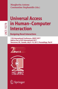 Title: Universal Access in Human-Computer Interaction. Designing Novel Interactions: 11th International Conference, UAHCI 2017, Held as Part of HCI International 2017, Vancouver, BC, Canada, July 9-14, 2017, Proceedings, Part II, Author: Margherita Antona