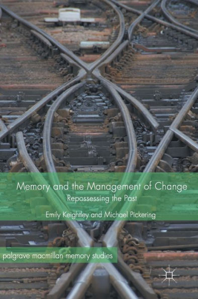 Memory and the Management of Change: Repossessing the Past