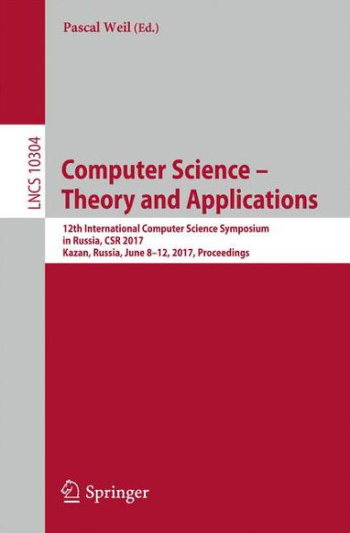 Computer Science - Theory and Applications: 12th International Computer Science Symposium in Russia, CSR 2017, Kazan, Russia, June 8-12, 2017, Proceedings