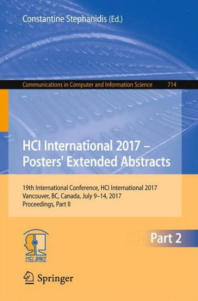 HCI International 2017 - Posters' Extended Abstracts: 19th International Conference, HCI International 2017, Vancouver, BC, Canada, July 9-14, 2017, Proceedings, Part II